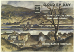 Cloud by Day - A story of coal and coke and people, by Muriel Earley Sheppard.