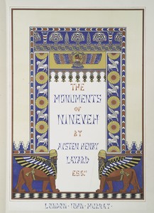 The monuments of Nineveh, from drawings made on the spot. By Austen Henry Layard, Esq., D.C.L. Illustrated in one hundred plates.