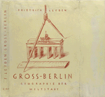 Gross-Berlin; Geographie der Weltstadt