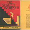The soviet worker; an account of the economic, social and cultural status of labor in the U.S.S.R.