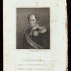 Alexander I, Emperor of all the Russians.