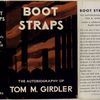 Boot straps, the autobiography of Tom M. Girdler.