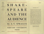 Shakespeare and the audience; a study in the technique of          exposition, by Arthur Colby Sprague.
