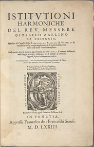 Istitvtioni harmoniche del rev. messere Gioseffo Zarlino ... di nuono in molti luoghi migliorate, & ... ampliate
