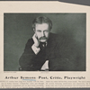 Arthur Symons, poet, critic, playwright