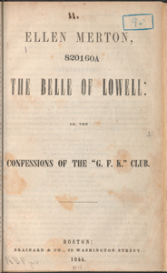 Ellen Merton, the belle of Lowell: or, The confessions of the "G.F.K." Club.