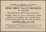 Choice Bronx Vacant Properties at Auction. About 55 Lots, including several corners located in rapidly advancing sections, near Elevated and Subway Stations, and ready for immediate improvement, situation on Prospect, Third, St. Ann's, Washington, Brook, Cauldwell and Stebbins Aves., German Place, Freeman, 149th, 156th, 157th, 158th, 164th, and 173d Sts.