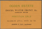Ogden Estate, Partition Sale. 10 Large Parcels of Water Front Property, Harlem River, Borough of the Bronx, New York City.