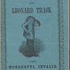 The life and sufferings of Leonard Trask, the wonderful invalid.