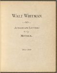 Whitman, Louisa Van Velsor, mother, ALS to. Bound volume of 10 letters, 1866-68. Individual letters listed separately.
