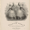 El zapateado, celebrated Spanish dance. As danced by Mdes. Fanny and Théodore [Thérèse] Elssler.