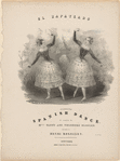 El zapateado, celebrated Spanish dance. As danced by Mdes. Fanny and Théodore [Thérèse] Elssler.