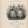 El zapateado, celebrated Spanish dance. As danced by Mdes Fanny and Theodore Elssler.