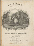 La gitana, (The new cachoucha), danced by Madlle Fanny Ellsler [sic], in the grand ballet La gitana
