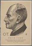 Ot. Fritz Todt. Er war ohne Zweifel auf diesem Gebiet der bisher grosste Organisator, den das deutsche Volk sein eigen nannte. Adolf Hitler.
