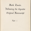 Following the Equator. Typescript with author's emendations and additions. 3 volumes. Vol. 1. 