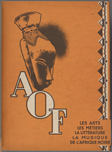A. O. F. Les arts, les métiers, la littérature, la musique de l'Afrique noire