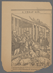 A cheap lot. One hundred Ohio editors visited Cape May lately on Pensylvania Railroad passess...driving this herd into a cattle car. Vanderbilt--"That's a cheap lot, Tom. What are going to do with...Tom Scott.--You will see about election time. Veal and mutton and...