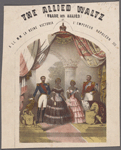 The allied waltz (valse des allés). A L.L. M.M. La Reine Victoria et L'Empereur Napoléon III.