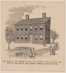 The home of Gen. Joseph Warren from 1772 to 1775, standing till 1850, on the site of the present American House, Boston.