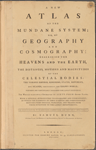 A new atlas of the mundane system; or, of geography and cosmography 