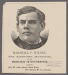 Marshall P. Wilder, The American humorist, in his monologue entertainments. Address 227 W. 34th Street, New York, 377 Strand, W.C., London