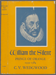 William the Silent Prince of Orange 1533-1583 C.V. Wedgwood