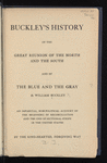 Buckley's history of the great reunion of the North and the South and of the blue and the gray