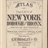 Atlas of the City of New York, Borough of the Bronx. South of 172nd Street. From actual surveys and official plans [Title Page]