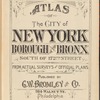Atlas of the City of New York, Borough of the Bronx. South of 172nd Street. From actual surveys and official plans. [Title Page]