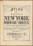 Atlas of the City of New York, Borough of the Bronx. South of 172nd Street. From actual surveys and official plans. 