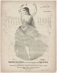 Pepita Album. Spanische Nationaltänze im k.k. priv. Carl-Theater in Wien, aufgeführt v. Senora Pepita de Oliva
