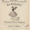 La Seguidilla. Polka-Mazurka, und Polka, in dem Ballet: Die Weiberkur