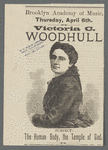 Brooklyn Academy of Music. Thursday, April 6th. Victoria C. Woodhull. Subject: The human body, the temple of love