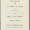 Treaty between Her Majesty and the republick of Texas, for the suppression of the African slave trade