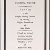 Funeral notice: Hippie, in the Haight Ashbury Disctrict of this city, Hippie, devoted son of Mass Media : Friends are invited to attend services beginning a sunrise, October 6, 1967, at Buena Vista Park