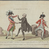 Le noble pas de deux. A votre tour Mr l'abbé...la danse n'est pas ce que j'aime, elle m'est deffendue par état. Allons sans grimace et de bonne volonté soiez d'accord avec nous et vive la liberté. Bien entendue que nous payerons les violons