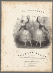 El zapateado, celebrated Spanish dance, as danced by Mdes. Fanny and Theodore [i.e., Thérèse] Elssler, arranged by Henri Rosellen