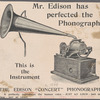 Mr. Edison has perfected the Phonograph