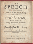 The speech of the Right Honourable John Aislabie, esq.; upon his defence made in the House of lords, against the bill for raising money upon the estates of the South-Sea directors, on Wednesday the 19th of July 1721