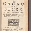 Histoire naturelle du cacao, et du sucre, divisée en deux traités, qui contiennent plusieurs faits nouveaux, & beaucoup d'observations également curieuses & utiles