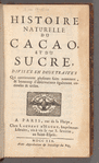 Histoire naturelle du cacao, et du sucre, divisée en deux traités, qui contiennent plusieurs faits nouveaux, & beaucoup d'observations également curieuses & utiles
