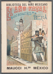 Biblioteca Del Niño Mexicano. El Año Fatal ó Los Desastres de la Patria.