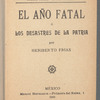 Biblioteca Del Niño Mexicano. El Año Fatal ó Los Desastres de la Patria.