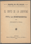 Biblioteca Del Niño Mexicano. El Grito de Libertad ó ¡Viva la Independencia!