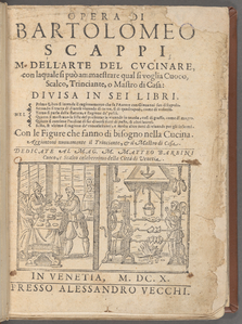 Opera di Bartolomeo Scappi M. dell'arte del cucinare, con laquale si può ammaestrare qual si voglia cuoco, scalco, trinciante, o mastro di casa: divisa in sei libri ... Con le figure che fanno di bisogno nella cucina. Aggiontoui nuouamente Il trinciant...