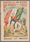 Biblioteca Del Niño Mexicano. Los horrores de la guerra ó La sangre de la patria