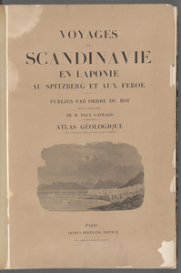 Voyages de la Commission scientifique du Nord en Scandinavie, en Laponie, au Spitzberg et aux Feröe 