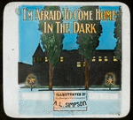 I'm Afraid to Come Home in the Dark