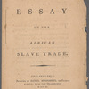 An essay on the African slave trade